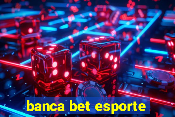 banca bet esporte